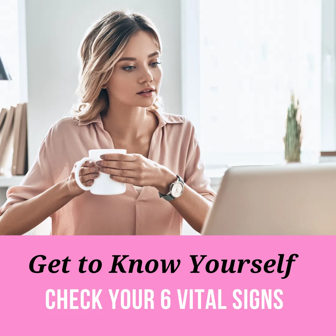 Do You Want to Know Yourself Better? Check Your 6 VITAL Signs