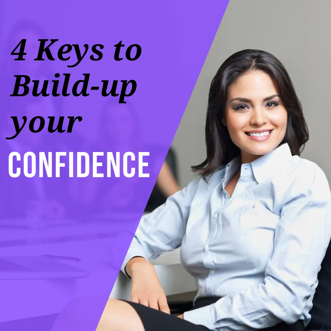 4 Keys to Build Up Your Confidence