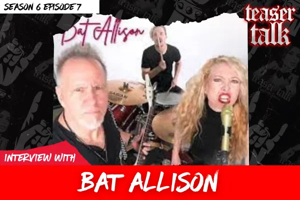 Bat Allison with Teaser Talk 