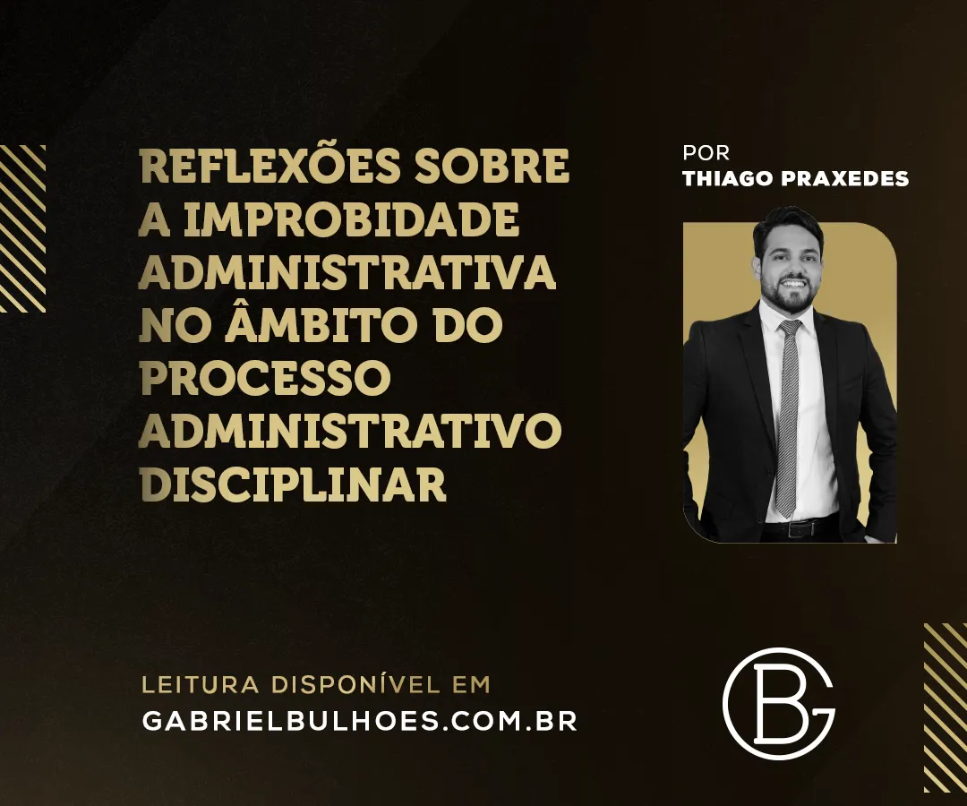 Reflexões sobre a Improbidade Administrativa no âmbito do Processo Administrativo Disciplinar
