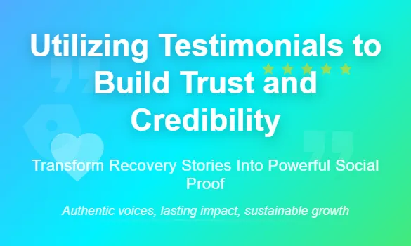 Utilizing Testimonials to Build Trust and Credibility