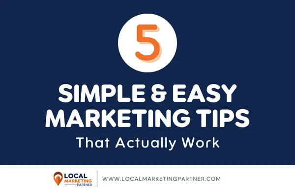 5 simple marketing tips for small business owners that actually work