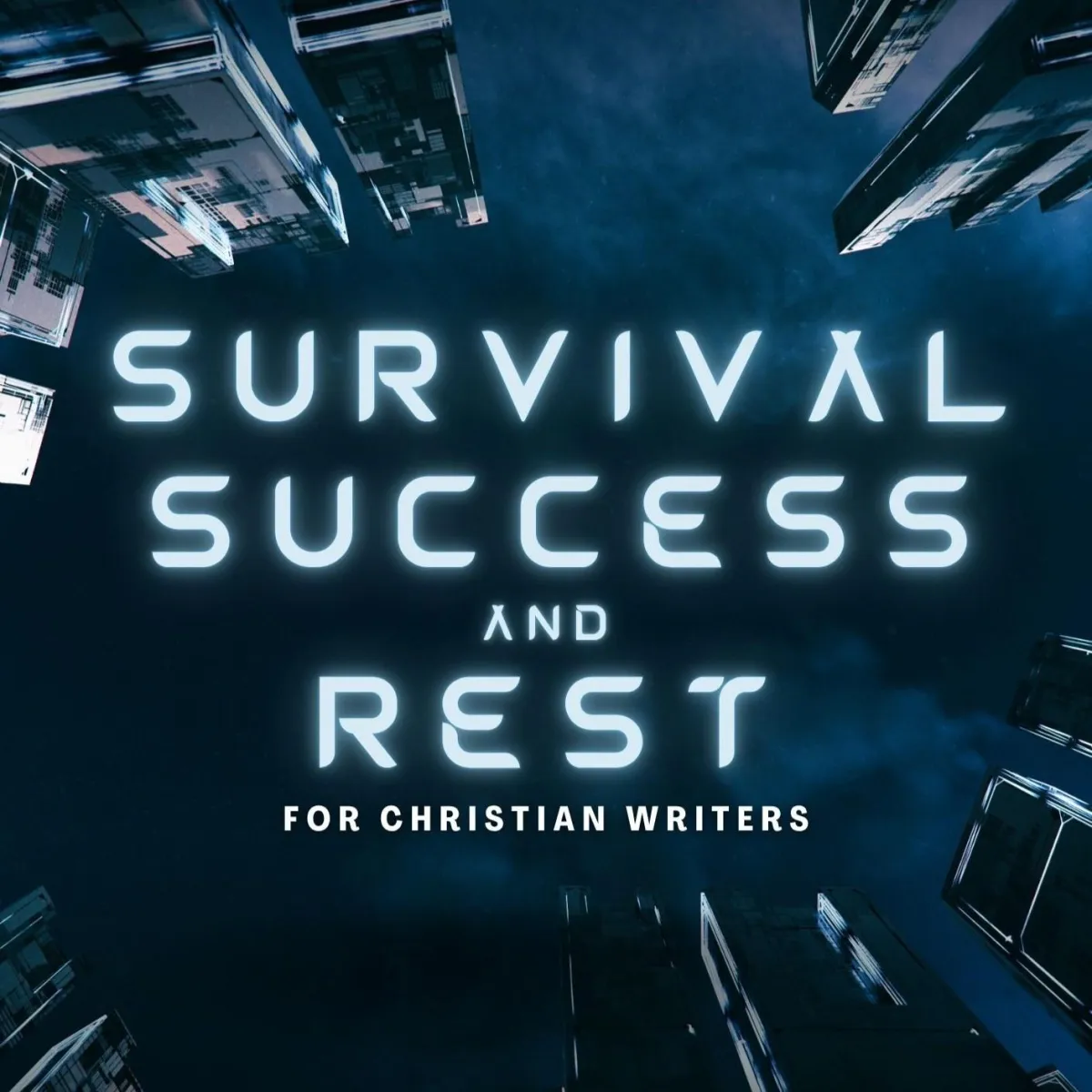 Survival, Success, & Rest for Christian Writers