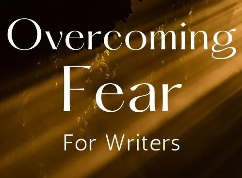 Overcoming Fear for Writers