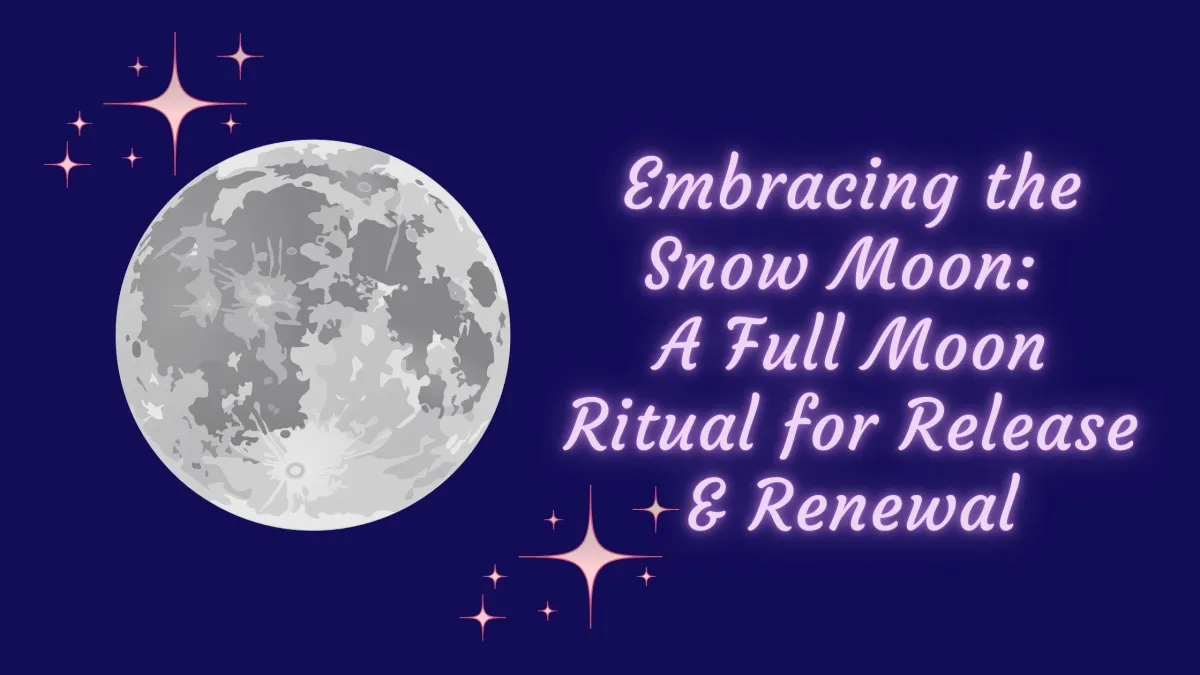 🌕 Embracing the Snow Moon: A Full Moon Ritual for Release & Renewal