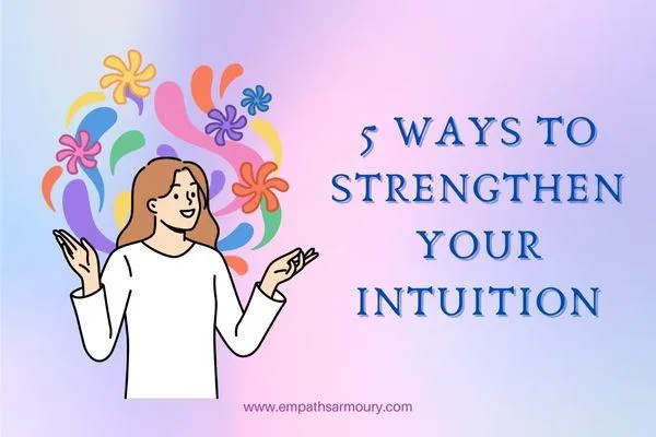 5 Ways to Strengthen Your Intuition