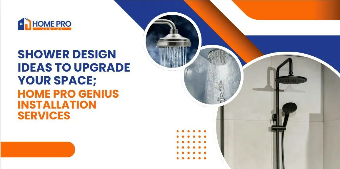 Shower Design Ideas to Upgrade Your Space; Home Pro Genius Installation Services