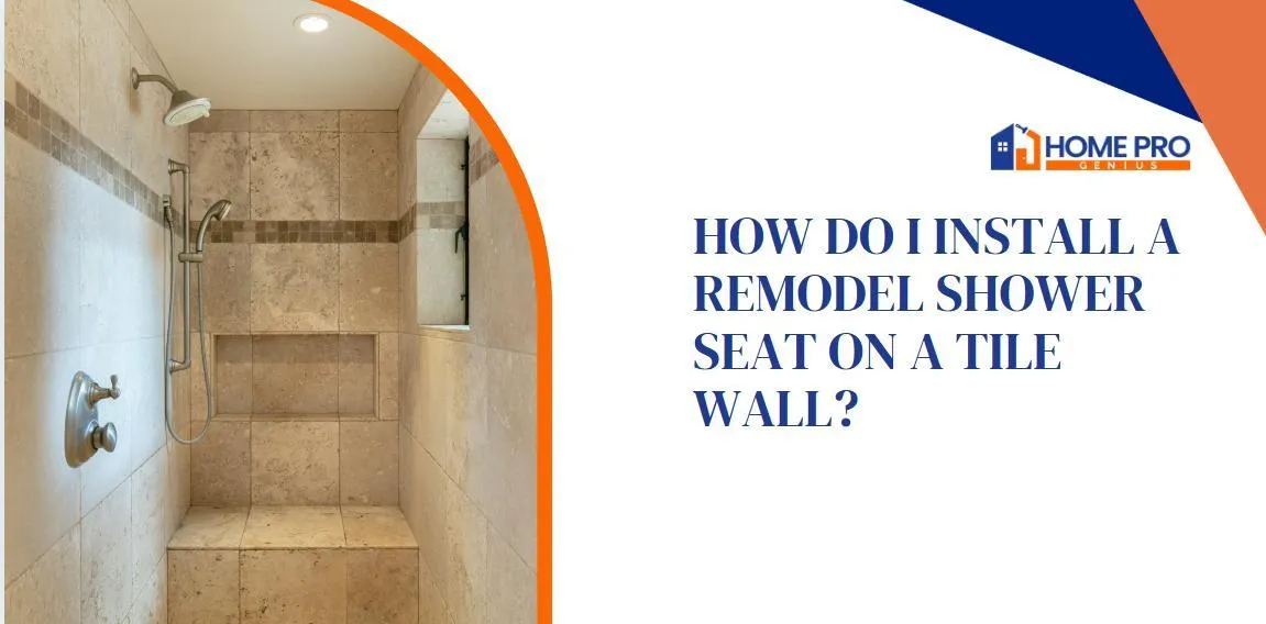 How Do I Install A Remodel Shower Seat On A Tile Wall?