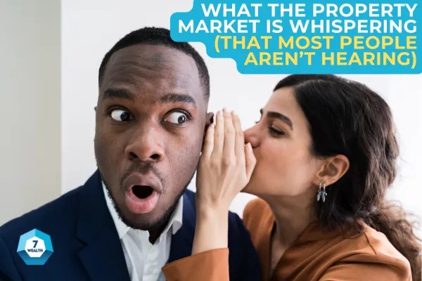 What the Property Market Is Whispering (That Most People Aren’t Hearing)