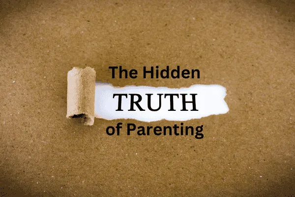 The Hidden Truth of Parenting