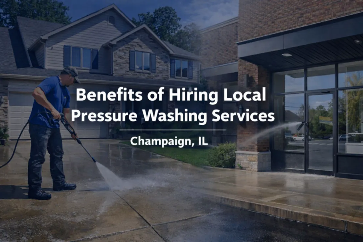benefits of hiring local pressure washing services in Champaign