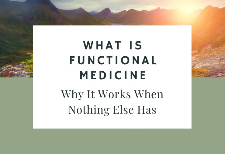 What Is Functional Medicine and Why It Works When Nothing Else Has