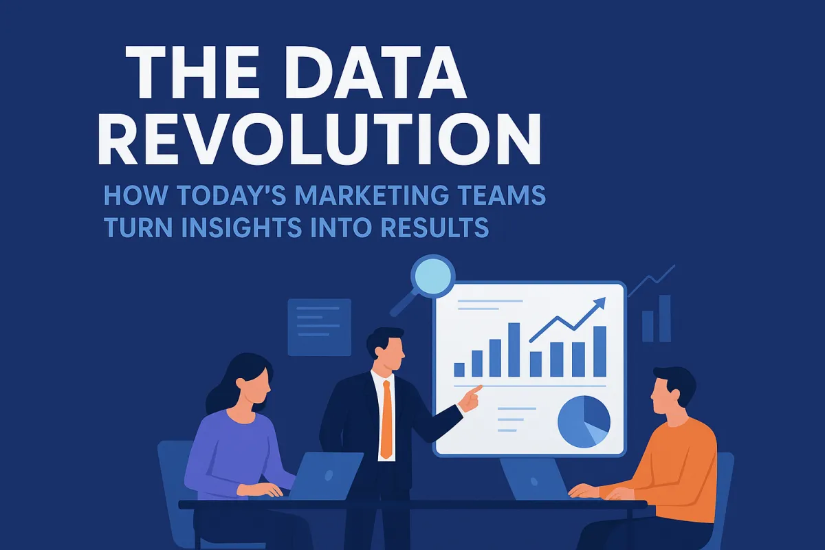 The Data Revolution: How Today’s Marketing Teams Turn Insights Into Results