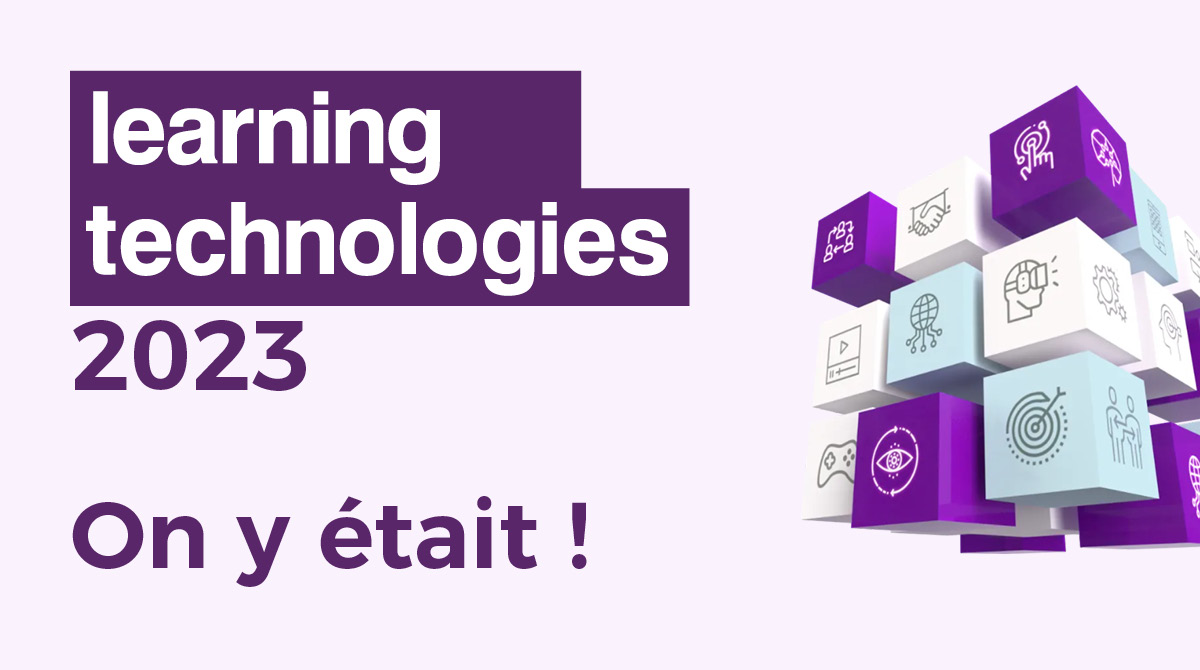 Salon Learning Technologies 2023, on y était !