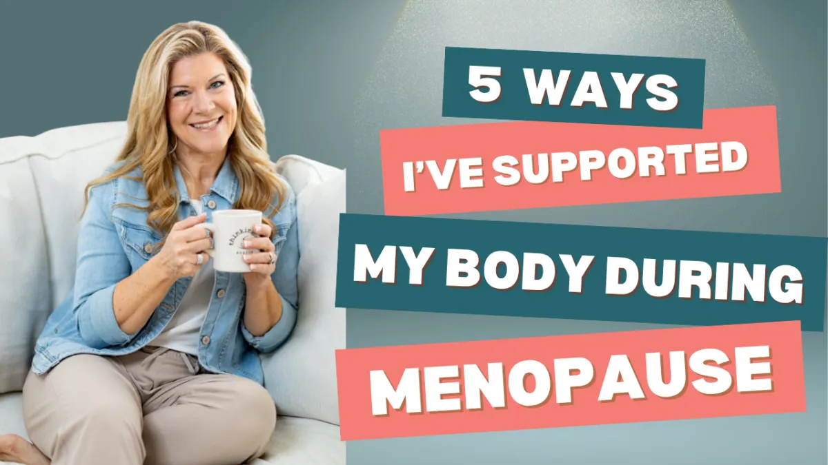 5 Ways I’ve Supported My Body During Menopause (And You Can Too)