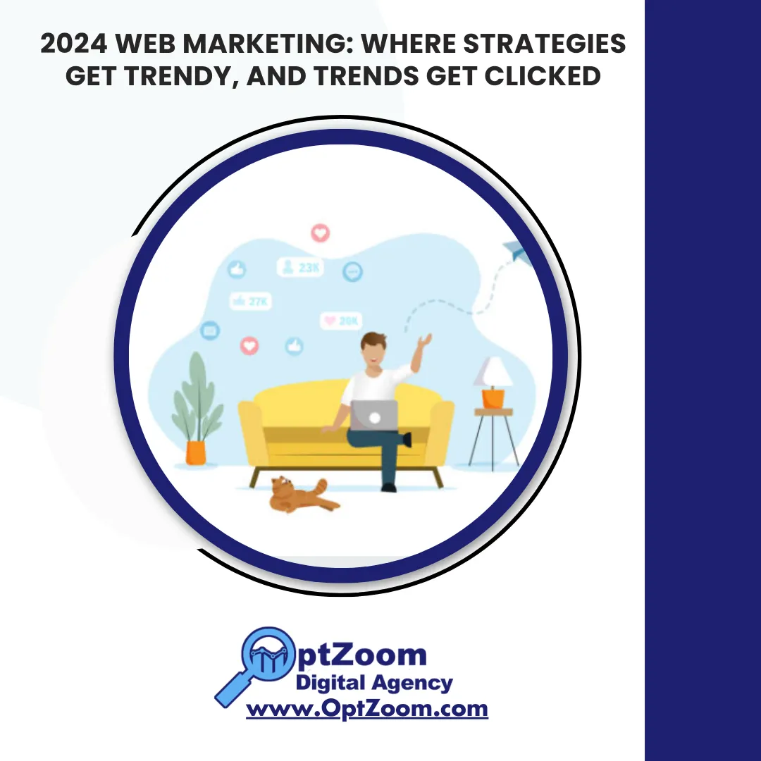 2024 Web Marketing: Where Strategies Get Trendy, and Trends Get Clicked