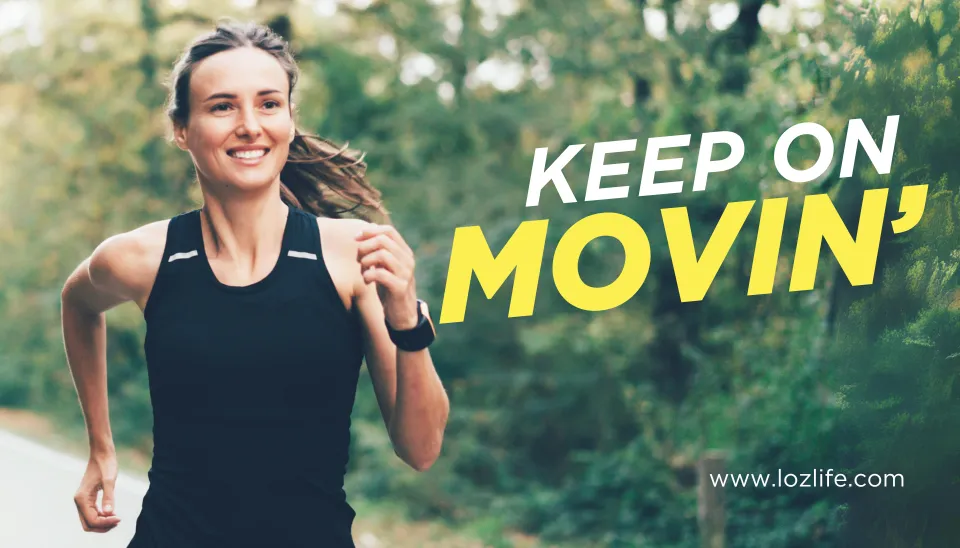 Keep on movin’