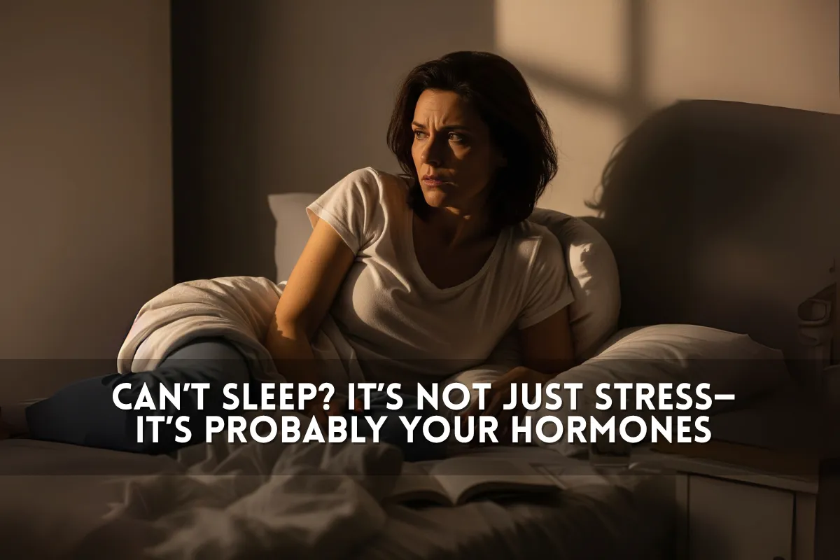 Can’t Sleep? It’s Not Just Stress—It’s Probably Your Hormones