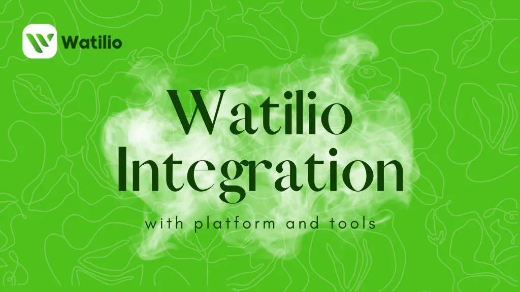 Integration of Watilio WhatsApp Business API With Platforms and Tools
