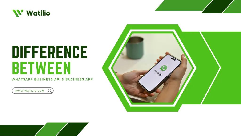 Exploring The Differences Between WhatsApp API & WhatsApp Business App: What Do You Need To Know?
