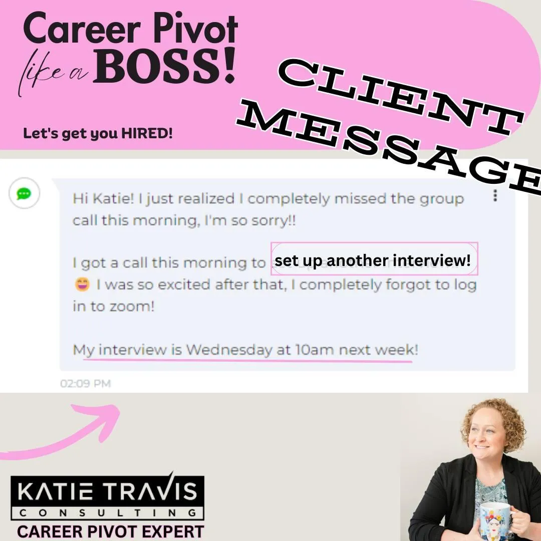 "Graphic promoting career pivot success with the text 'Career Pivot like a BOSS! Let's get you HIRED!' featuring a client message celebrating a job interview setup. Katie Travis Consulting branding is included, emphasizing expertise as a career pivot expert. Includes an image of Katie Travis smiling and holding a coffee mug, positioned alongside the messaging."