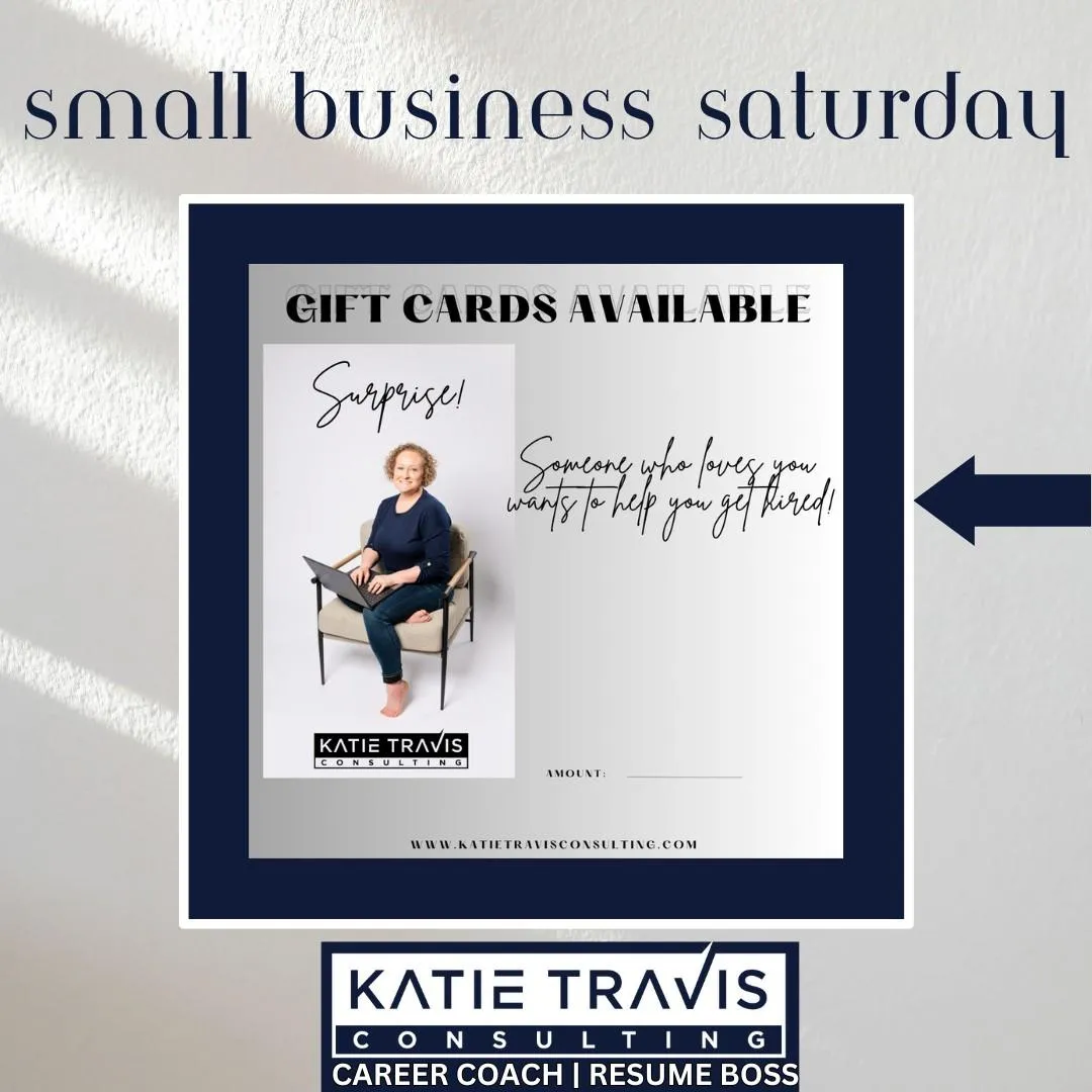 "Support Small Business Saturday with Katie Travis Consulting! 🎁 Gift cards available to help your loved ones land their dream job. Surprise someone with career coaching or resume expertise today!