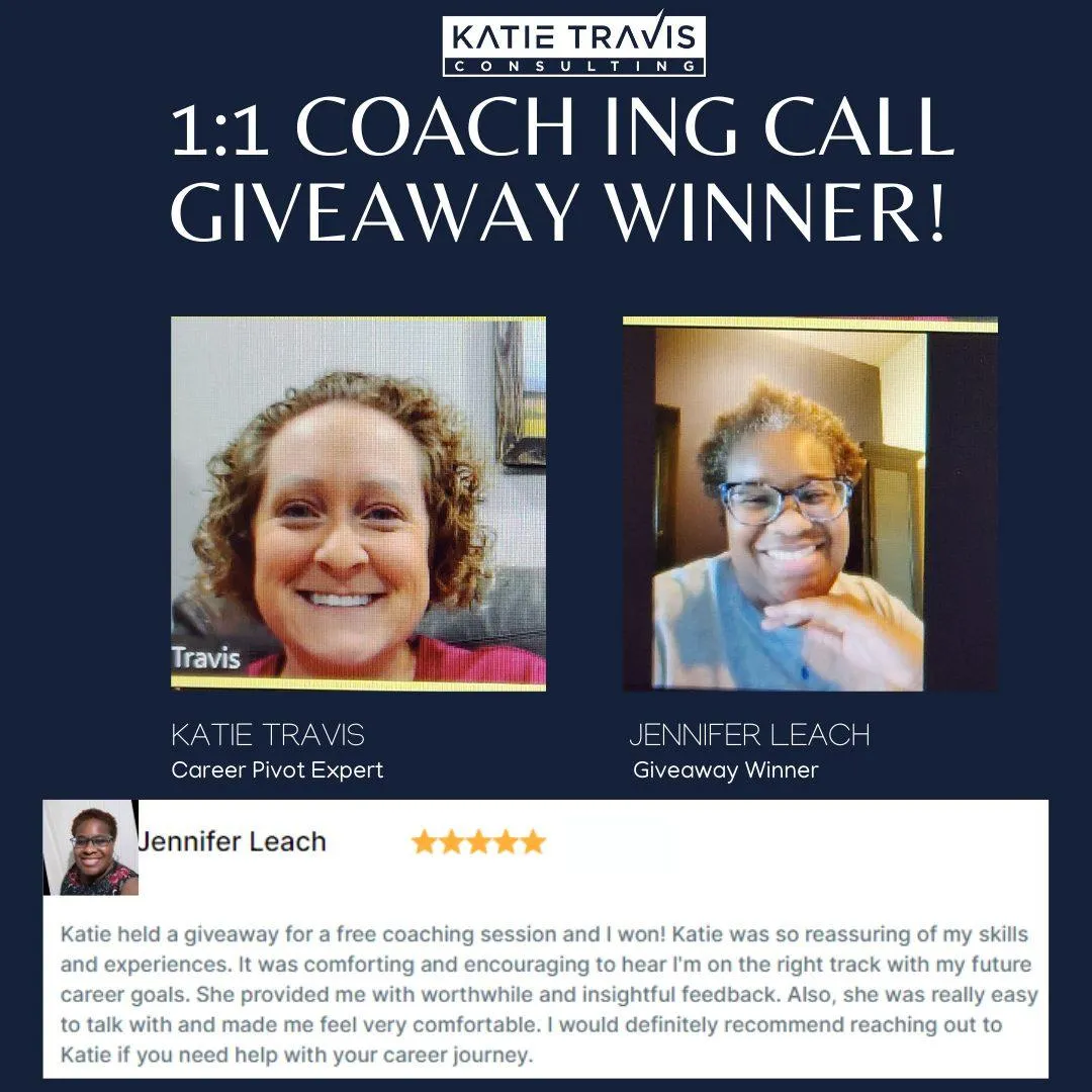 "1:1 Coaching Call Giveaway Winner - Katie Travis Consulting. Career Pivot Expert Katie Travis celebrates Jennifer Leach, winner of the free coaching session, for insightful career advice and mentorship. Connect with Katie to achieve your career goals!"