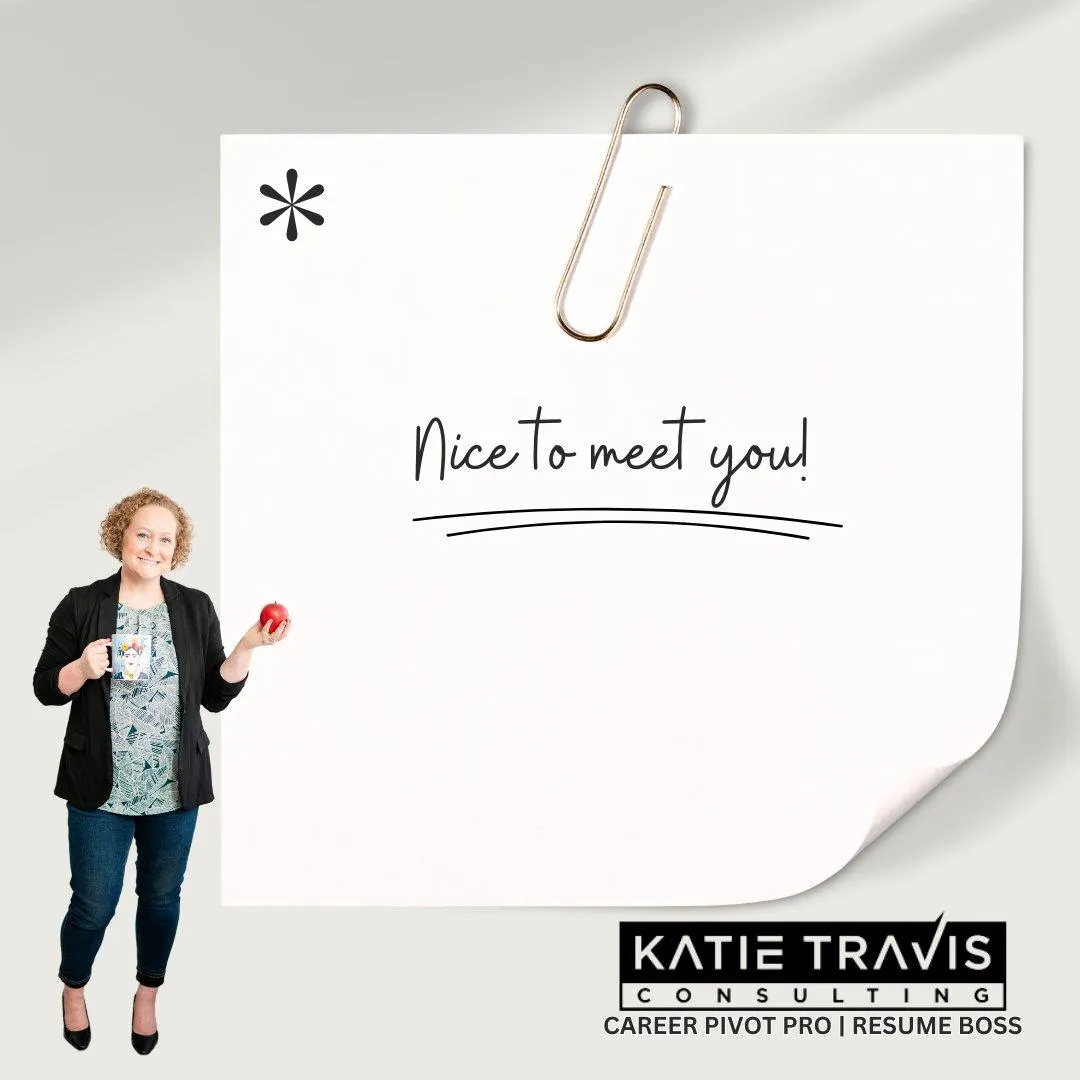 "Professional greeting visual by Katie Travis Consulting, featuring a welcoming note 'Nice to meet you!' alongside a friendly individual holding a mug and apple. Expert in career pivots and resumes. Perfect for career consultancy branding."