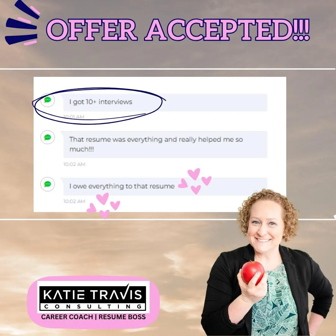 "Exciting news! 🎉 Another success story with Katie Travis Consulting! 💼📄 Our tailored resumes lead to 10+ interviews and life-changing job offers. Ready to elevate your career? Let's make it happen!