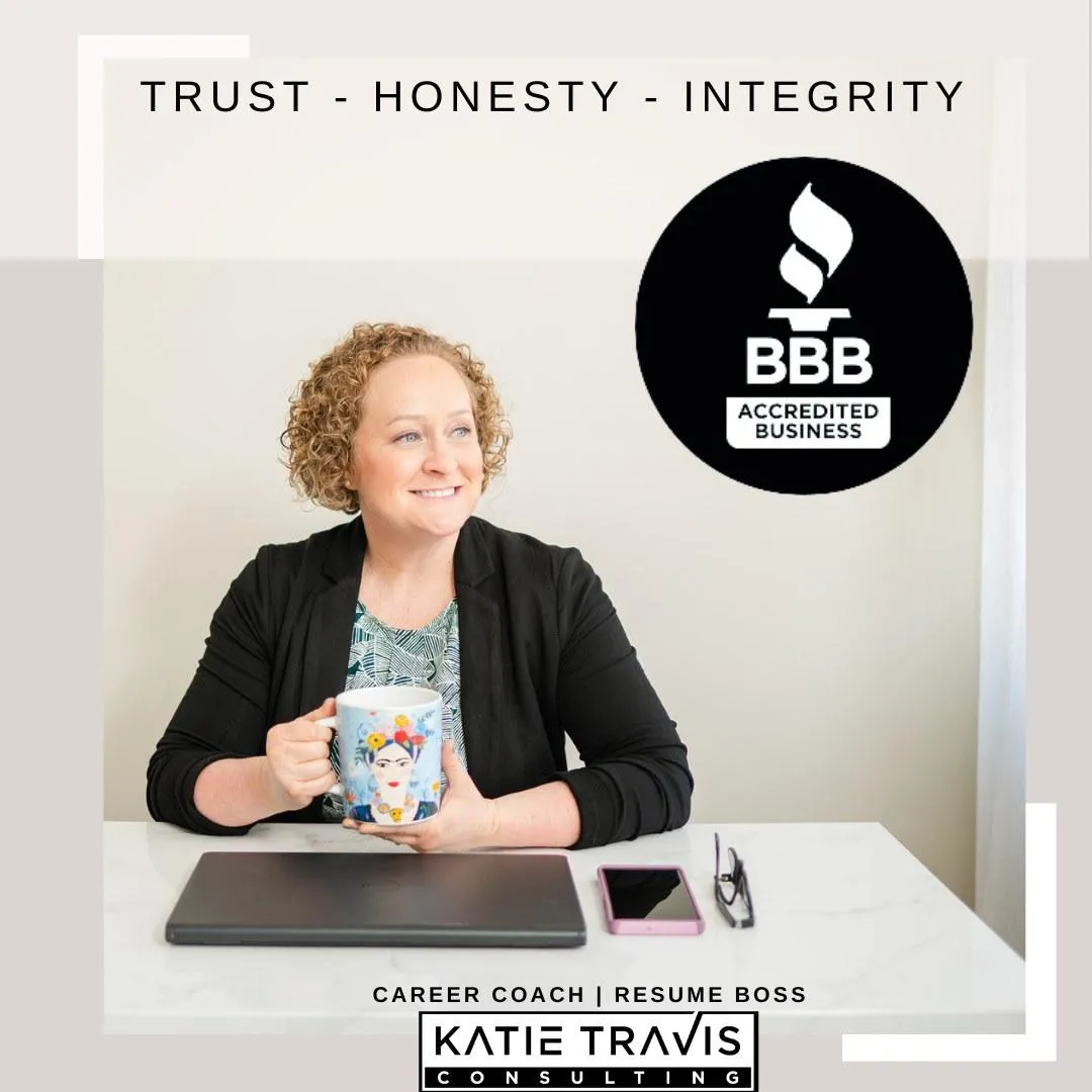 A professional woman sitting at a desk with a coffee mug, laptop, and phone, radiating confidence. The text highlights values: "Trust, Honesty, Integrity." Featuring Katie Travis Consulting, BBB Accredited Business, focused on career coaching and resume services.