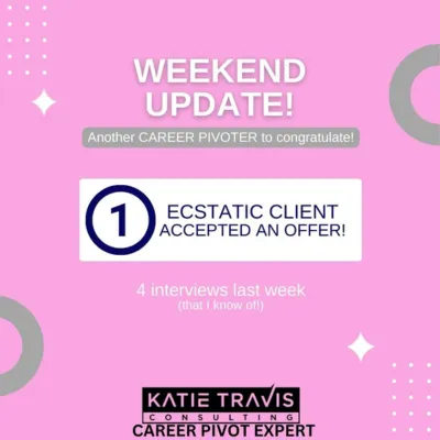 Weekend win! 🎉 Another career pivoter lands a new role with Katie Travis Consulting. 1 happy client accepted an offer and 4 interviews happened last week. Ready for your career pivot? Let’s make it happen!"