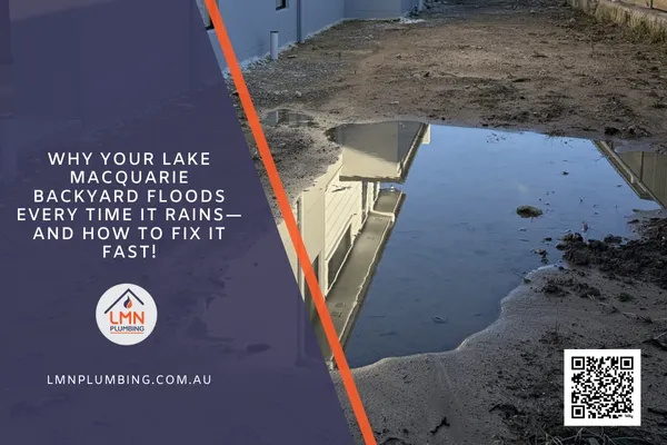 Why Your Lake Macquarie Backyard Floods Every Time It Rains—And How to Fix It Fast!