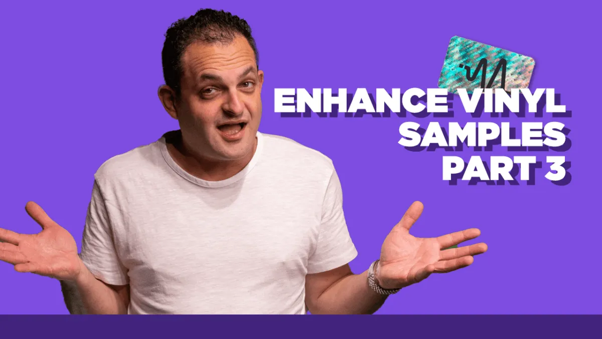 Enhance Vinyl Samples Part 3