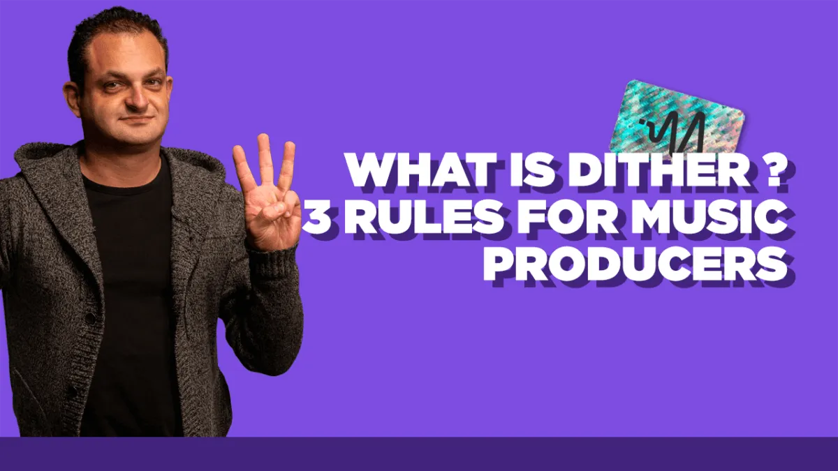 What is Dither? 3 Rules to Follow For Music Producers