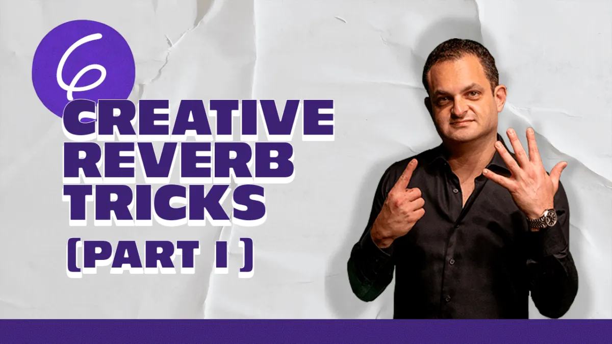 6 Creative Reverb Tricks YOU Need to Know | Part 1