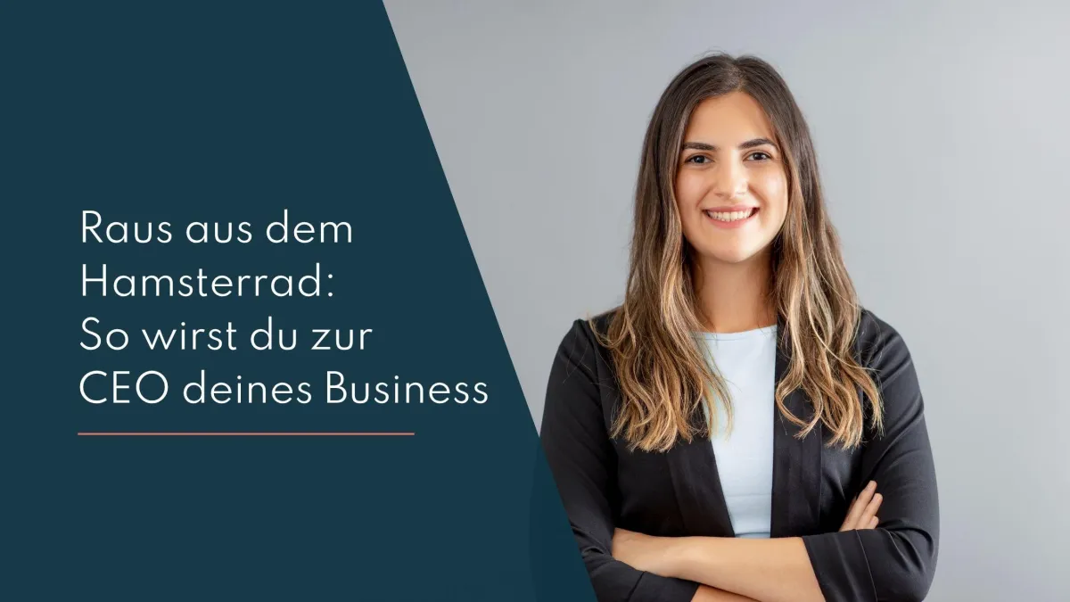 Raus aus dem Hamsterrad: So wirst du zur CEO deines Business