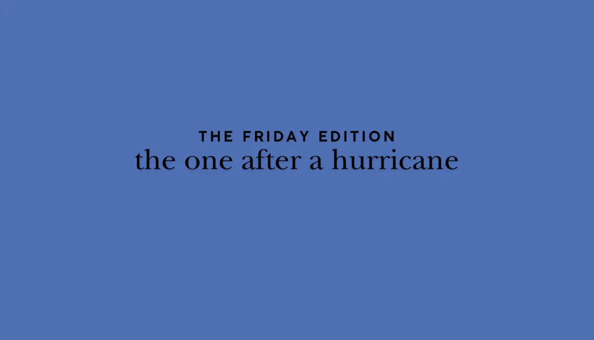 the Friday edition - the one after a hurricane