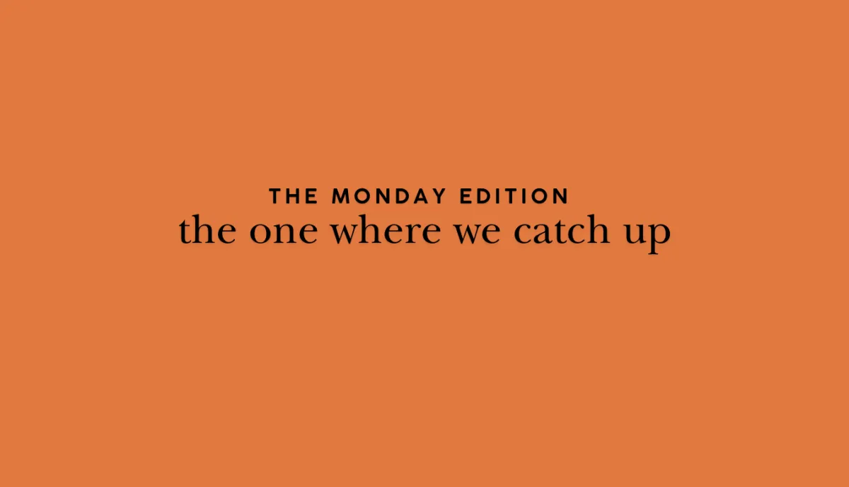 A Special Monday Edition—Catching Up with Us!