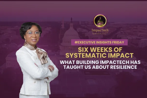 Six Weeks of Systematic Impact: Lessons in Readiness, Adaptation & Resilience