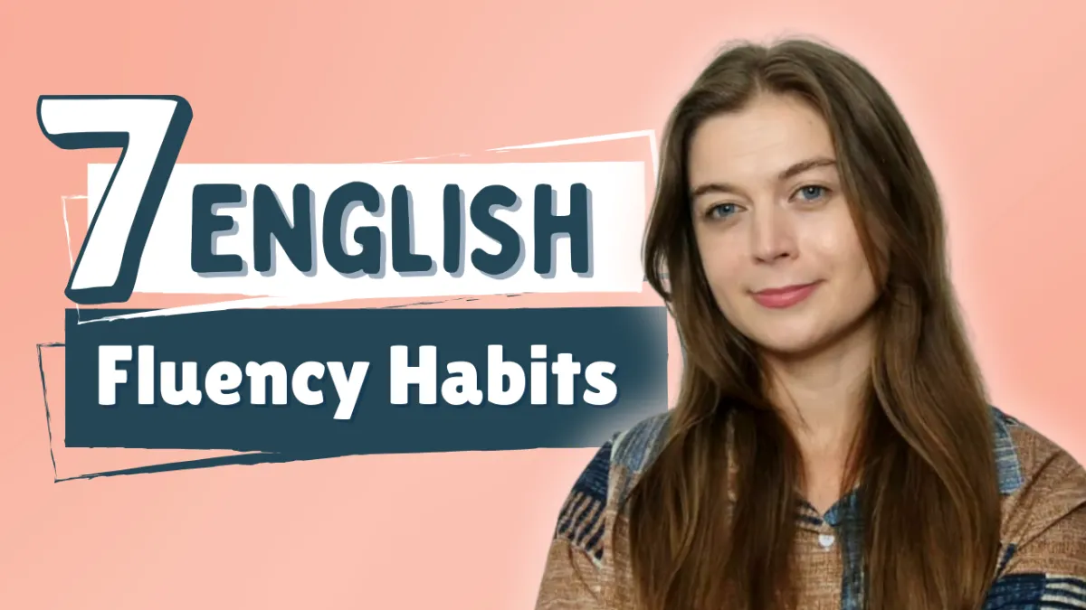 7 Weekly Habits for English Fluency