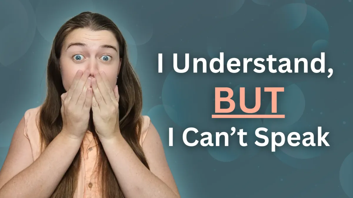 Why You Understand English but Can’t Speak