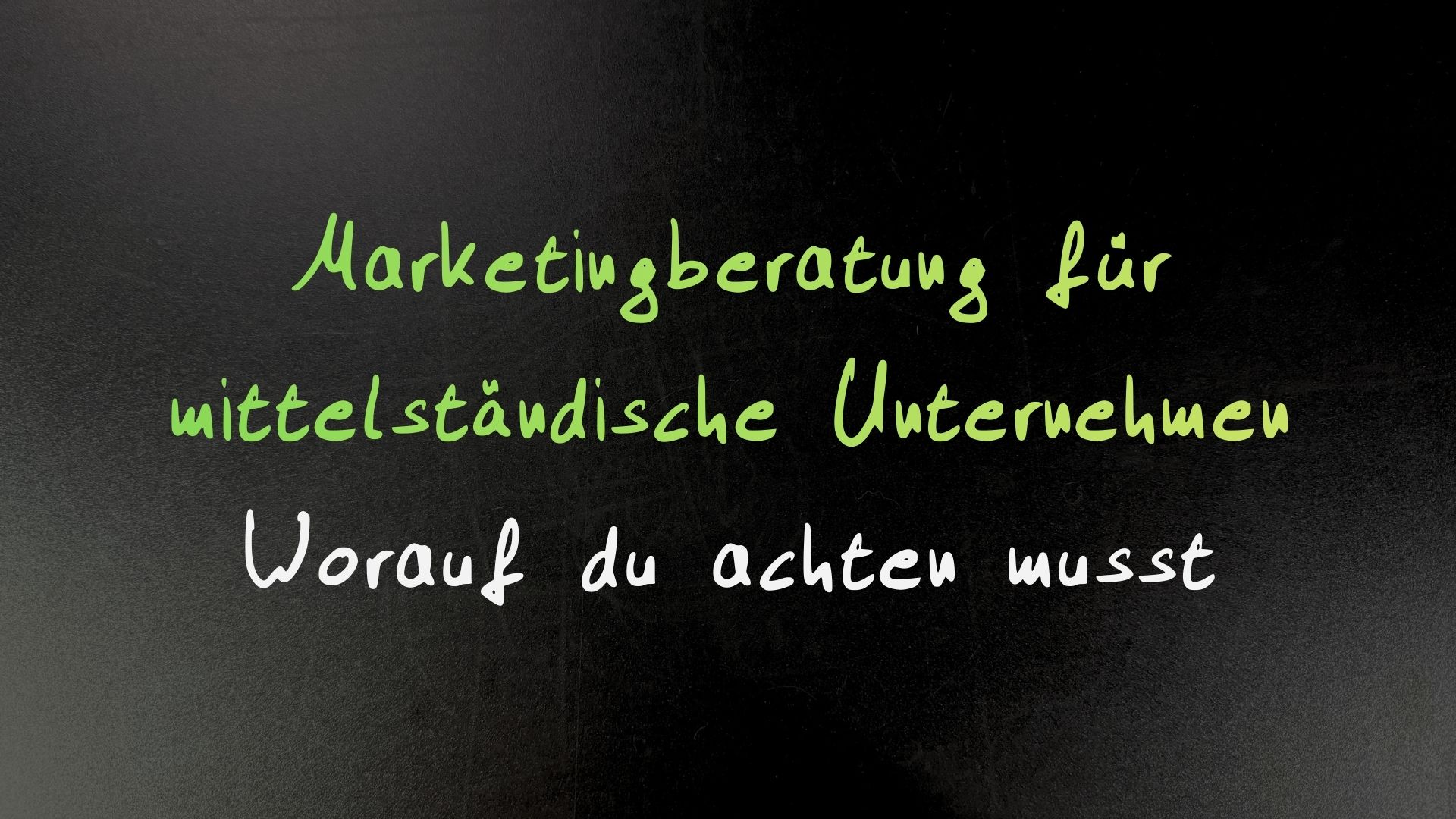 Marketingberatung für mittelständische Unternehmen – Worauf du achten musst 🚀