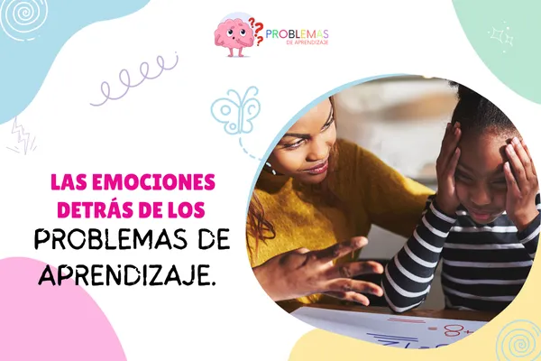 Las emociones ocultas detrás de los problemas de aprendizaje: lo que tu hijo no sabe decirte.