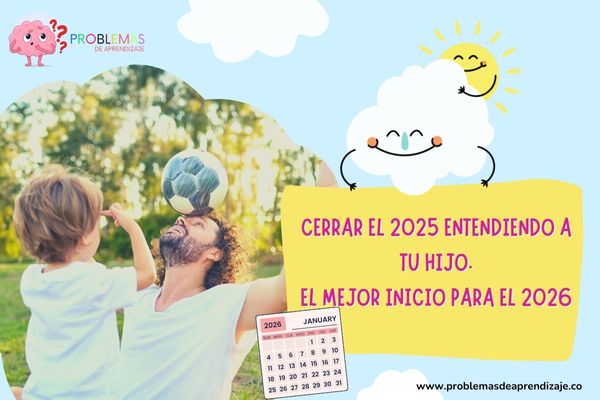 Cerrar el 2025 entendiendo a tu hijo: el mejor regalo para acompañar su aprendizaje en el 2026.
