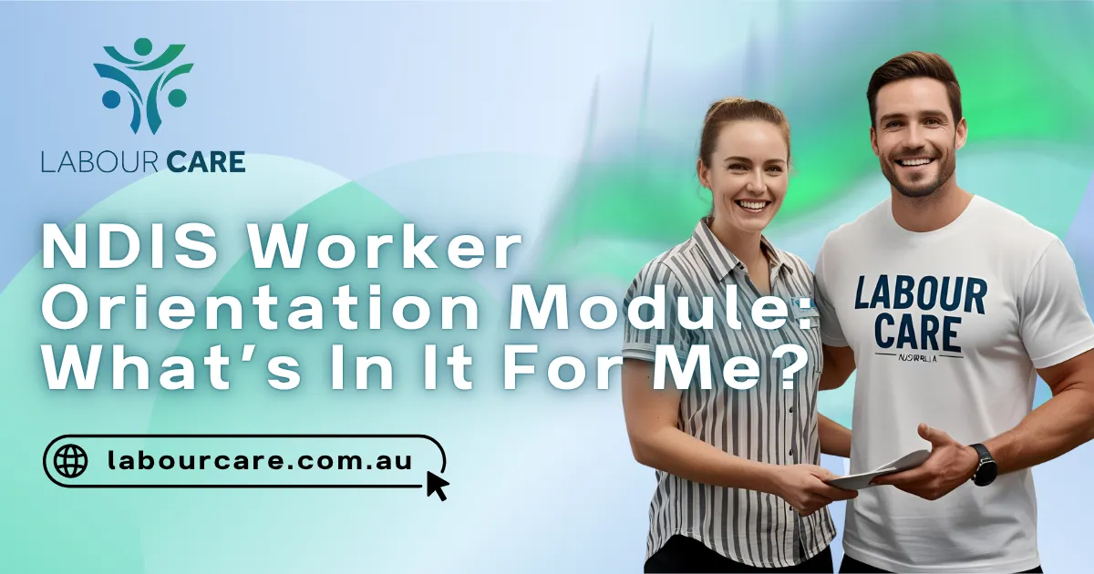 NDIS Worker Orientation Module: What’s In It For Me? [For NDIS Providers Only]