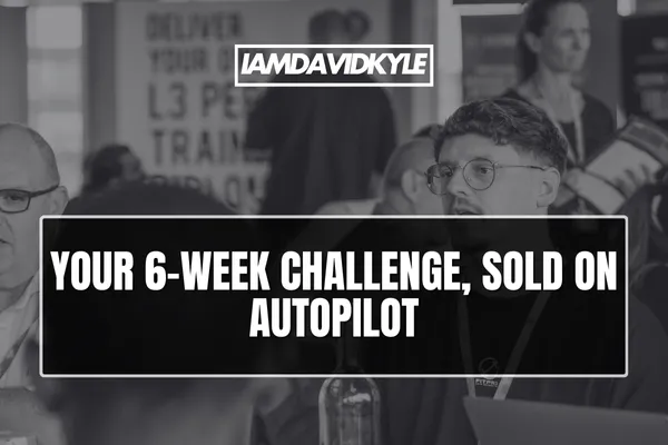 Your 6-Week Challenge, sold on autopilot