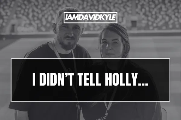 I didn’t tell Holly…
