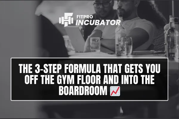 The 3-Step Formula That Gets You Off The Gym Floor And Into The Boardroom 📈