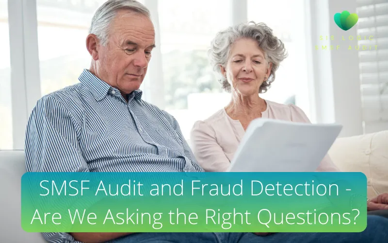 SMSF Audit and Fraud Detection – Are We Asking the Right Questions?