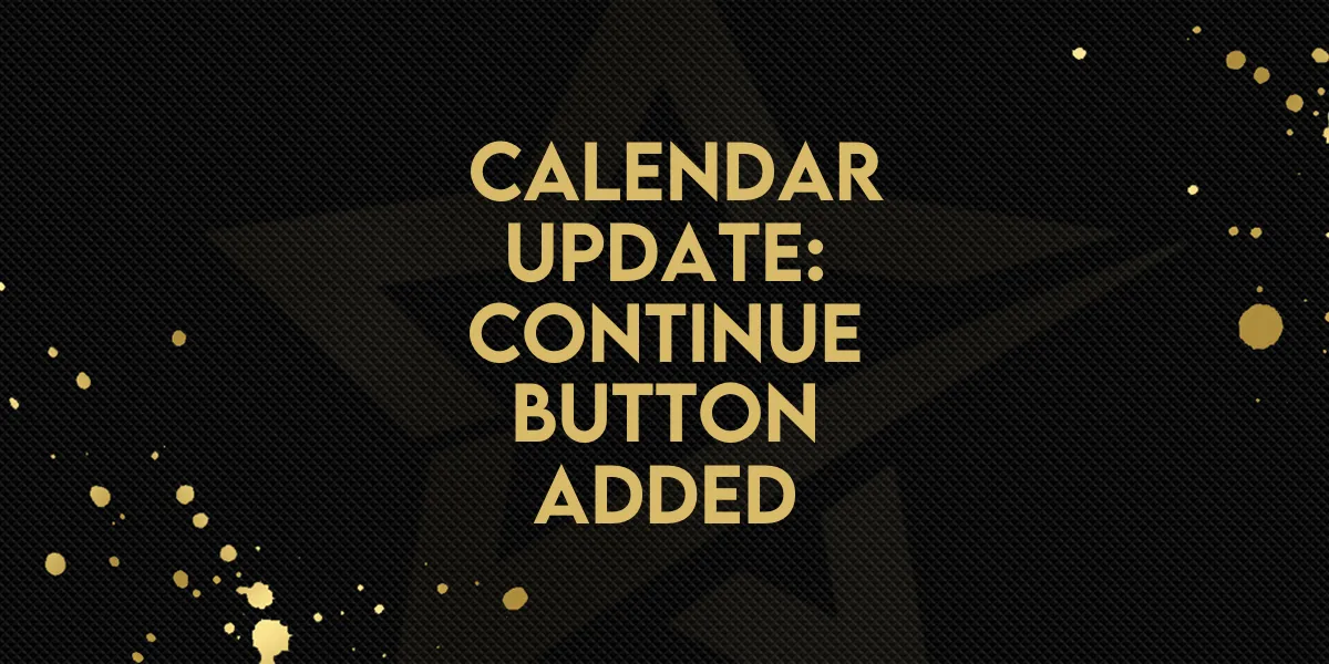 New Feature: Calendar Update: Continue Button Added